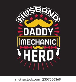 Husband daddy mechanic hero - Fathers day quotes design and vector.