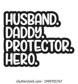 husband daddy protector hero background inspirational positive quotes, motivational, typography, lettering design