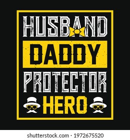 Husband daddy protector hero - Father's day typographic t shirt or poster design