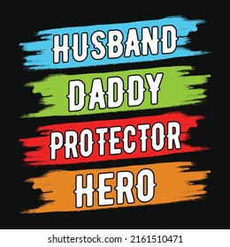 Husband Daddy Protector Hero – Fathers day quotes typographic lettering vector design