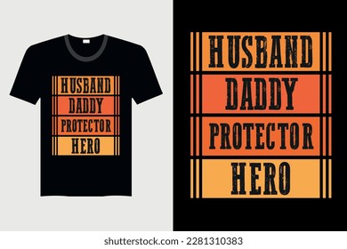 Husband Daddy Protector Hero - Father's Day T-shirt Design, Vector Graphic, Vintage, Typography, T-shirt Vector