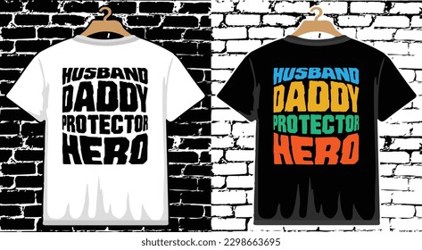 Husband daddy protector hero Father's Day T shirt Design, vector Father's Day T shirt  design, Dad shirt, Father typography T shirt design