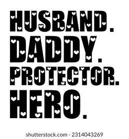 Husband Daddy Protector Hero, Father's day shirt print template Typography design, for Dad Daddy daughter grandma girl women aunt dad life child best Daddy adorable shirt