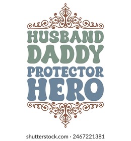 HUSBAND DADDY PROTECTOR HERO  FATHER'S DAY T-SHIRT DESIGN,