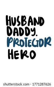 Husband. Daddy. Protector. Hero. Hand lettering illustration for your design
