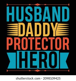Husband Daddy Protector Hero, Happy Father Day Design, Papa Love, Celebration Fatherhood Symbol