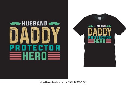 Husband Daddy Protector Hero T shirt, apparel, vector illustration, graphic template, print on demand, textile fabrics, retro style, typography, vintage, fathers day t shirt design