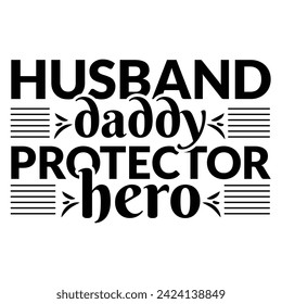 Husband daddy protector hero t-shirt design, father's day t-shirt, printable design, amazing t-shirt design, Husband daddy protector hero design template.