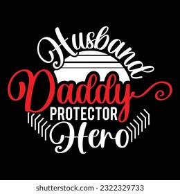 husband daddy protector hero typography quotes, funny daddy tee graphic vector illustration