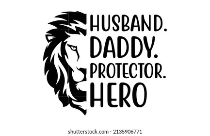 Husband. daddy. protector. hero -  Vector calligraphy. Typography Good for the monochrome religious vintage label, badge, social media, poster, greeting card, banner, textile, gift, crest for 