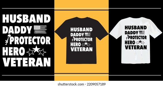Husband Daddy Protector Hero Veteran t shirt design, American veteran t shirt design, Veteran, typography t shirt, vintage, Print ready t shirt