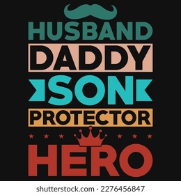 Husband daddy son protector hero typography tshirt design 