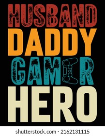 HUSBAND DADY GAMER HERO VECTOR GRAPHICS TSHIRT DESIGN