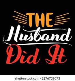 The Husband Did It, Heart Loves Husband Gift Apparel 