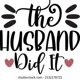 The husband did it Pregnancy Svg design