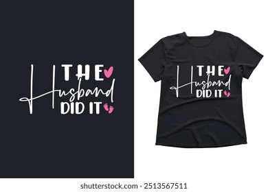 The Husband did it typography t-shirt design vector for men and women, Church standout, t shirt