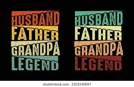 Husband Father Grandpa Legend-Fathers day Design.