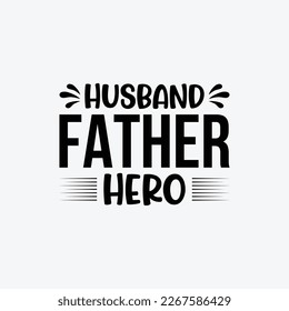 "Husband Father Hero" typography vector father's quote t-shirt design