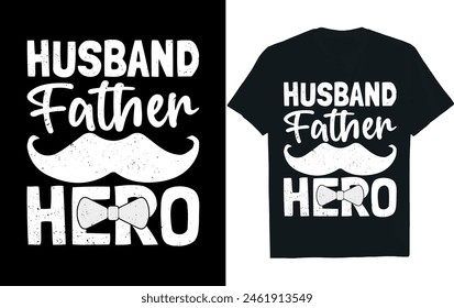 Husband Father Hero.Fathers Day  t-shirt design.
