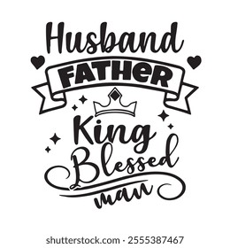 husband father king background inspirational positive quotes, motivational, typography, lettering design