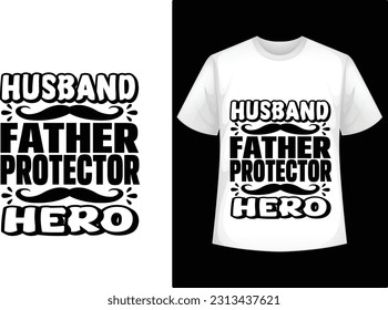 Husband father protctor hero t shirt design, fathers day t shirt design.