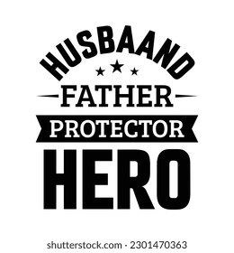 husband father protector hero father day t-shirt design - Vector graphic, typographic poster, vintage, label, badge, logo, icon or t-shirt	