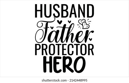 Husband Father Protector Hero -    Printable Vector Illustration.