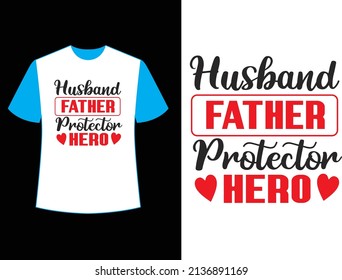 husband father protector hero t shirt design.