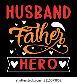 Husband fathers hero it's a awesome typography t shirt design.