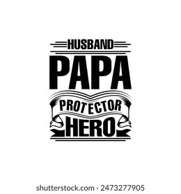 Husband papa protector hero motivational father’s day t-shirt design. Dad quotes design for t shirt stickers, mug, hat, and merchandise.
About Fathers Day t shirt design