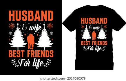 Husband wife best friends for life, happy holidays, celebration poster, illustration, christmas tshirt design, holiday greetings, merry christmas typography design, santa claus t shirt, unique xmas 