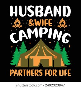Husband and Wife Camping Partners For Life - typography T-shirt Design. This versatile design is ideal for prints, t-shirt, mug, poster, and many other tasks. Good Quotes For Camping. 