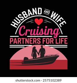 Husband And Wife Cruising Partner For Life Valentine's Day T-shirt Design, vector illustration, graphic template, print on demand, textile, retro style, typography, vintage, eps 10, tee shirt