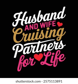 Husband And Wife Cruising Partner T-shirt Design, apparel, vector illustration, graphic template, print on demand, textile, retro style, typography, vintage, eps 10, element, valentine's day tee shirt