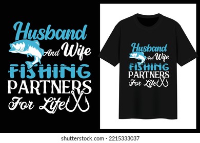 Husband And Wife Fishing Partners For Life. t-shirt