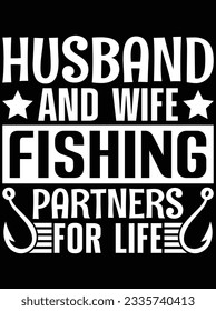 Husband and wife fishing partners for life vector art design, eps file. design file for t-shirt. SVG, EPS cuttable design file