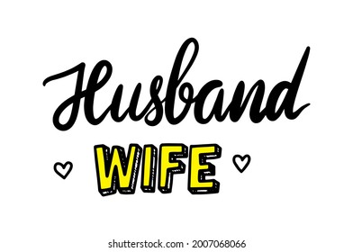 Husband Wife Hand Lettering Phrase. Bachelorette Sticker, Element for Wedding Invitation or Poster, Mr and Mrs Greeting Card for Couple, Motivation Print, Romantic Quote, Tattoo. Vector Illustration