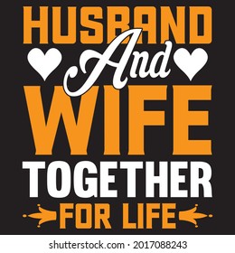 Husband and wife together for life t-shirt design, vector file.