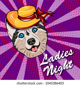 Husky dog in Wide-brimmed hat with bow. Husky breed. Vector illustration with Ladies night text isolated on colorful background.