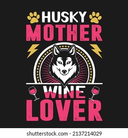 Husky mother wine love t-shirt design template