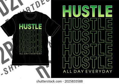 hustle all day everyday motivational quote t shirt design graphic vector 