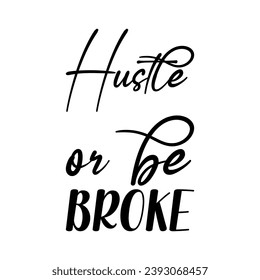 hustle or be broke black letter quote