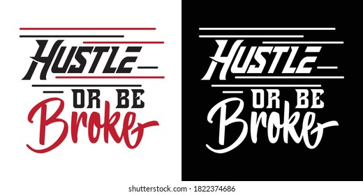 Hustle Or Be Broke Printable Text Vector Illustration