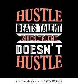 Hustle beast talent when talent doesn't hustle t shirt design