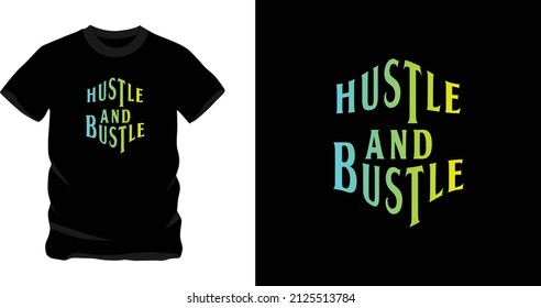 hustle and bustle, good graphic design text for screen printing t-shirts, sweaters, hats, etc