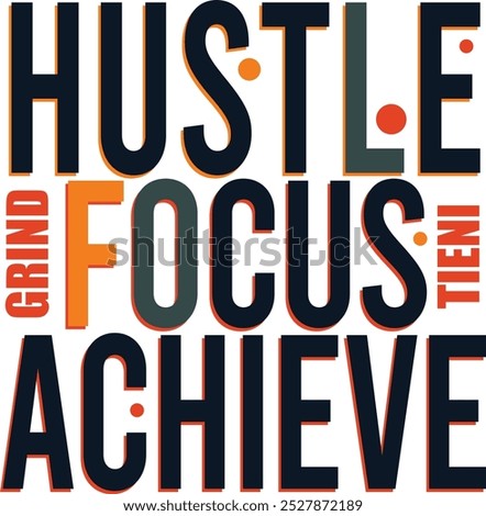 HUSTLE FOCUS ACHIEVE Latter Typography Vector T-shirt Design