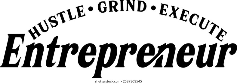hustle grind execute entrepreneur business entrepreneur black vector graphic design file 