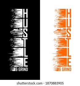 hustle and grind Lettering phrase for poster, card, banner t shirt etc. Hustle and grind design vector illustration