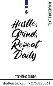 Hustle, Grind, Repeat Daily    -Popular T-Shirt Quote Handwritten Text Typography Vector Design