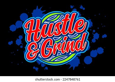 Hustle and grind typography slogan t shirt design vector illustration